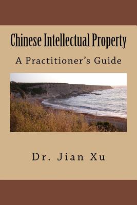 Chinese Intellectual Property: A Practitioner's Guide Cover Image