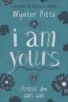 I Am Yours (Milano Softone): Prayers for God's Girl (For Girls Like You Collection)