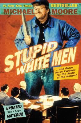 Stupid White Men: ...And Other Sorry Excuses for the State of the Nation! Cover Image