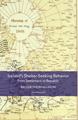 Iceland's Shelter-Seeking Behavior: From Settlement to Republic (Islandica #63) Cover Image