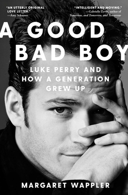 A Good Bad Boy: Luke Perry and How a Generation Grew Up Cover Image