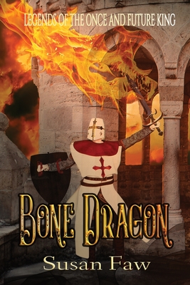 Bone Dragon (Legends of the Once & Future King #1)
