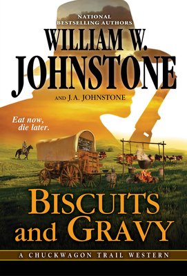Biscuits and Gravy (A Chuckwagon Trail Western #4) By William W. Johnstone, J.A. Johnstone Cover Image