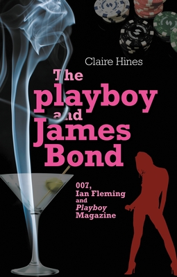 The Playboy and James Bond: 007, Ian Fleming and Playboy Magazine Cover Image