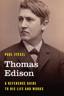 Thomas Edison: A Reference Guide to His Life and Works Cover Image