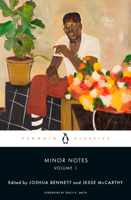 Minor Notes, Volume 1 By Joshua Bennett (Editor), Jesse McCarthy (Editor), Joshua Bennett (Introduction by), Jesse McCarthy (Introduction by), Tracy K. Smith (Foreword by), Joshua Bennett (Introduction by), Jesse McCarthy (Introduction by), Tracy K. Smith (Foreword by) Cover Image