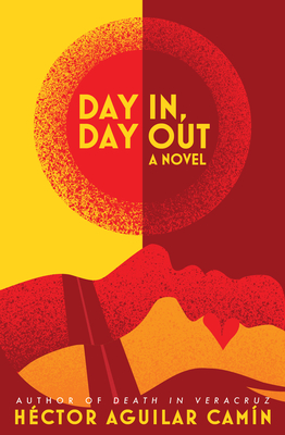 Day In, Day Out By Héctor Aguilar Camín, Chandler Thompson (Translated by) Cover Image