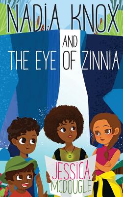 Nadia Knox and the Eye of Zinnia By Jessica McDougle Cover Image