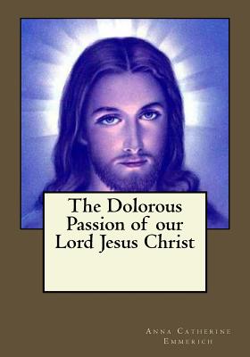The Dolorous Passion of our Lord Jesus Christ Cover Image