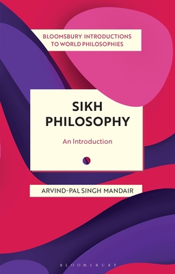 Sikh Philosophy: Exploring Gurmat Concepts in a Decolonizing World By Arvind-Pal Singh Mandair, Georgina Stewart (Editor), James Madaio (Editor) Cover Image