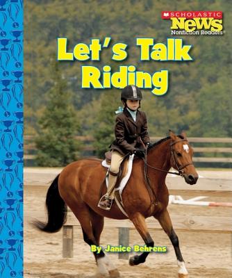 Let's Talk Riding (Scholastic News Nonfiction Readers: Sports Talk) By Janice Behrens Cover Image