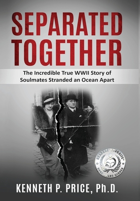 Separated Together: The Incredible True WWII Story of Soulmates Stranded an Ocean Apart Cover Image