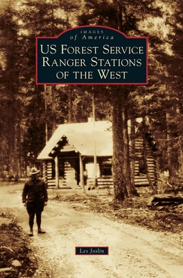 Us Forest Service Ranger Stations of the West (Images of America) Cover Image