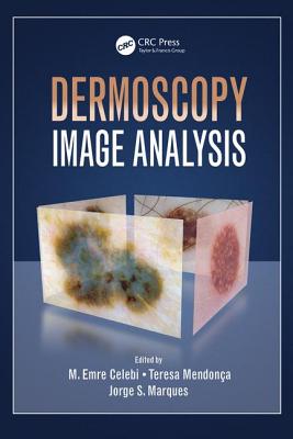 Dermoscopy Image Analysis (Digital Imaging and Computer Vision #10) By M. Emre Celebi (Editor), Teresa Mendonca (Editor), Jorge S. Marques (Editor) Cover Image