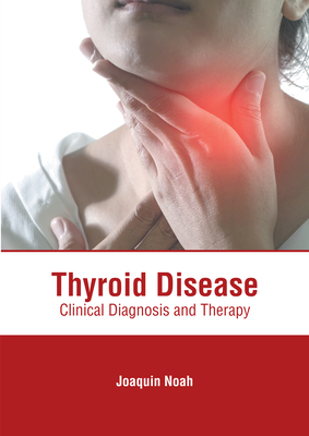 Thyroid Disease: Clinical Diagnosis and Therapy (Hardcover