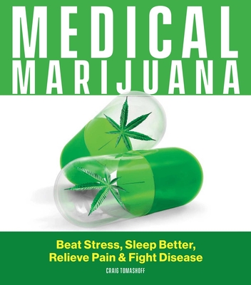 Medical Marijuana: Beat Stress, Sleep Better, Relieve Pain & Fight Disease Cover Image