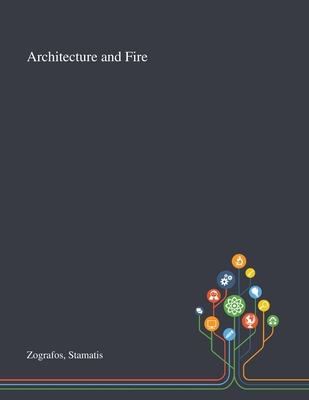 Architecture and Fire By Stamatis Zografos Cover Image