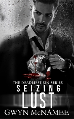 Seizing Lust: A Dark Mafia Romance (The Deadliest Sin #9)