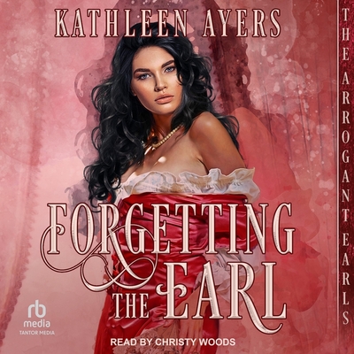 Forgetting the Earl By Kathleen Ayers, Christy Woods (Read by) Cover Image