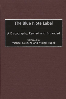 The Blue Note Label: A Discography (Discographies: Association for Recorded Sound Collections Di) Cover Image