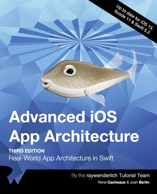 Advanced iOS App Architecture (Third Edition): Real-World App Architecture in Swift Cover Image