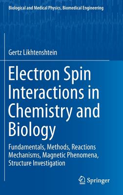 Electron Spin Interactions in Chemistry and Biology: Fundamentals, Methods, Reactions Mechanisms, Magnetic Phenomena, Structure Investigation (Biological and Medical Physics)