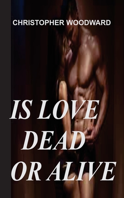 Is Love Dead or Alive By Christopher Woodward Cover Image