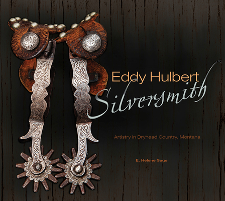 Eddy Hulbert, Silversmith: Artistry in Dryhead Country, Montana Cover Image