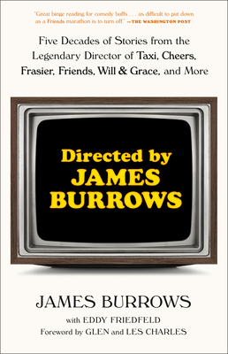 Directed by James Burrows: Five Decades of Stories from the Legendary Director of Taxi, Cheers, Frasier, Friends, Will & Grace, and More By James Burrows Cover Image