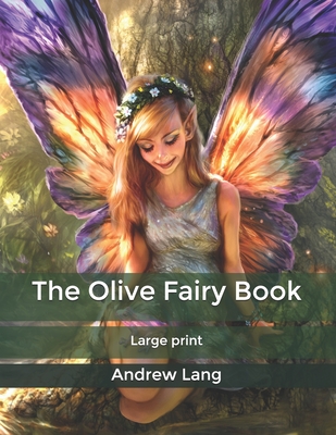 The Olive Fairy Book: Large print By Andrew Lang Cover Image
