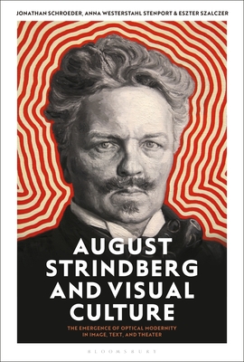 August Strindberg and Visual Culture: The Emergence of Optical