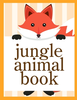 Jungle Animal Book: Funny, Beautiful and Stress Relieving Unique Design for Baby, kids learning (Animal Planet #8) By Advanced Color Cover Image
