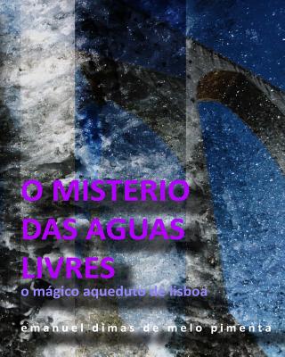 O Mistério das Águas Livres: O Magico Aqueduto de Lisboa Cover Image