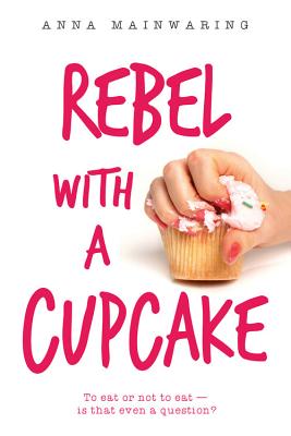 Rebel with a Cupcake By Anna Mainwaring Cover Image