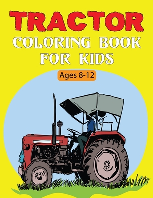 Tractor Coloring Book For Kids: A Simple and Unique Tractor Coloring Images Perfect For Beginners Boys and Girls Fun Vol-1 By Byron Escobedo Cover Image
