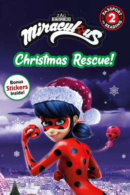 Miraculous: Christmas Rescue! (Passport to Reading Level 2)