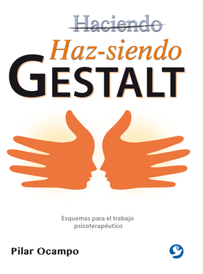 Haz-siendo Gestalt: Esquemas para el trabajo psicoterapéutico By Pilar Ocampo Cover Image