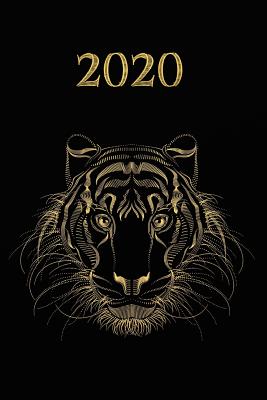 2020: Schwarz Gold - Tiger Design Kalender - Wochenplaner - Zielsetzung - Zeitmanagement - Produktivität - Terminplaner - Te Cover Image