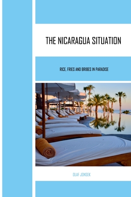The Nicaragua Situation: Rice, Fries and Bribes in Paradise Cover Image
