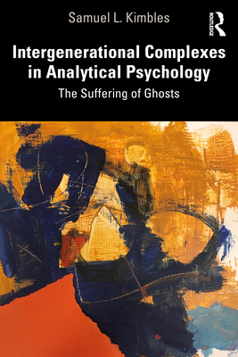 Intergenerational Complexes in Analytical Psychology: The Suffering of Ghosts Cover Image