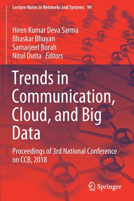 Trends in Communication, Cloud, and Big Data: Proceedings of 3rd National Conference on Ccb, 2018 (Lecture Notes in Networks and Systems #99) Cover Image