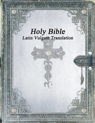 Holy Bible: Latin Vulgate Translation Cover Image