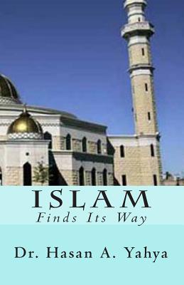 Islam: Finds Its Way By Hasan a. Yahya Cover Image