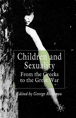 Children and Sexuality: From the Greeks to the Great War (Palgrave ...