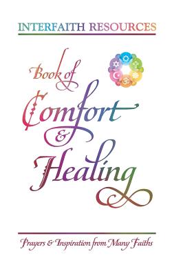 Book of Comfort and Healing: Prayers and Inspiration from Many Faiths Cover Image