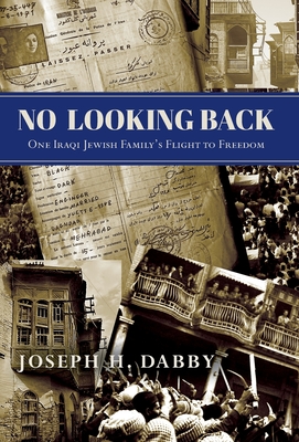 No Looking Back: One Iraqi Jewish Family's Flight to Freedom: One By Joseph H. Dabby Cover Image
