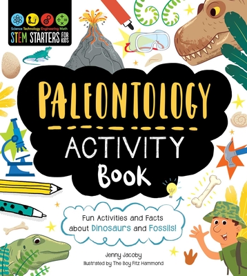 STEM Starters for Kids Paleontology Activity Book: Fun Activities and Facts about Dinosaurs and Fossils! Cover Image