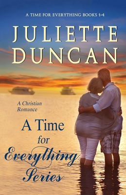 A Time For Everything Series Books 1-4: A Christian Romance By Juliette Duncan Cover Image