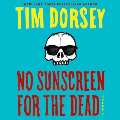 No Sunscreen for the Dead By Tim Dorsey, Oliver Wyman (Read by) Cover Image