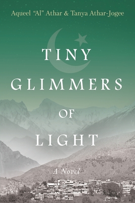 Tiny Glimmers of Light By Aqueel Al Athar, Tanya Athar-Jogee Cover Image